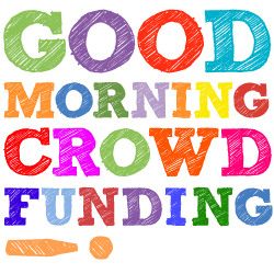 good morning crowd funding